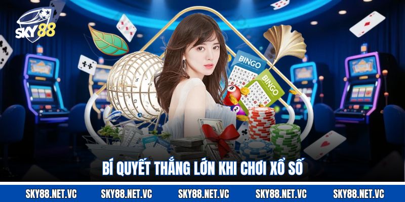 Bí quyết thắng lớn khi chơi xổ số