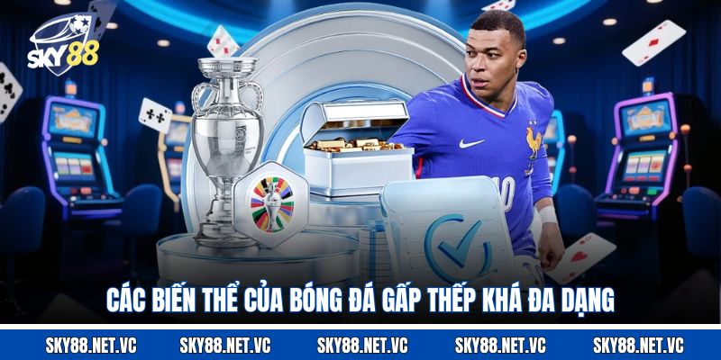 Các biến thể của bóng đá gấp thếp khá đa dạng