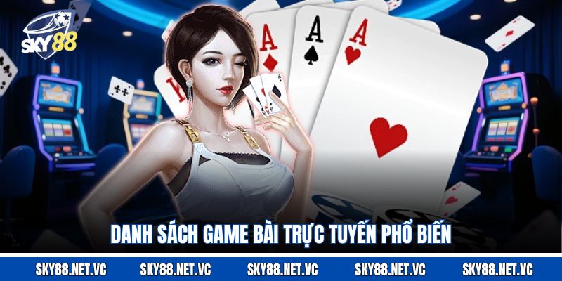 Danh sách game bài trực tuyến phổ biến
