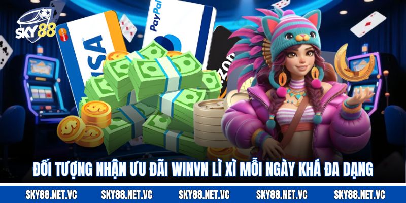 Đối tượng nhận ưu đãi Winvn lì xì mỗi ngày khá đa dạng