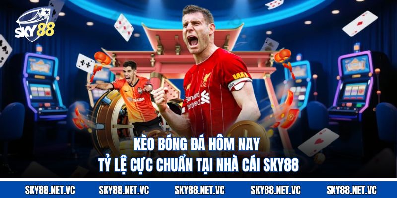 Kèo Bóng Đá Hôm Nay