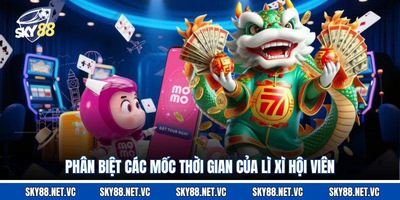 Phân biệt các mốc thời gian của lì xì hội viên 