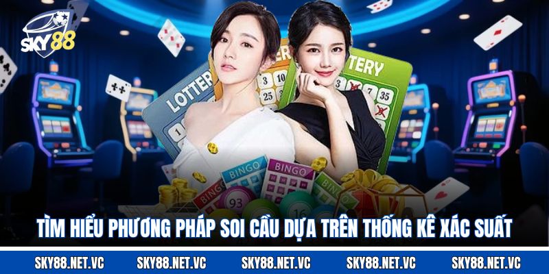 Tìm hiểu phương pháp soi cầu dựa trên thống kê xác suất
